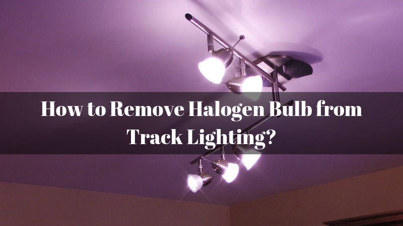How-to-Remove-Halogen-Bulb-from-Track-Lighting